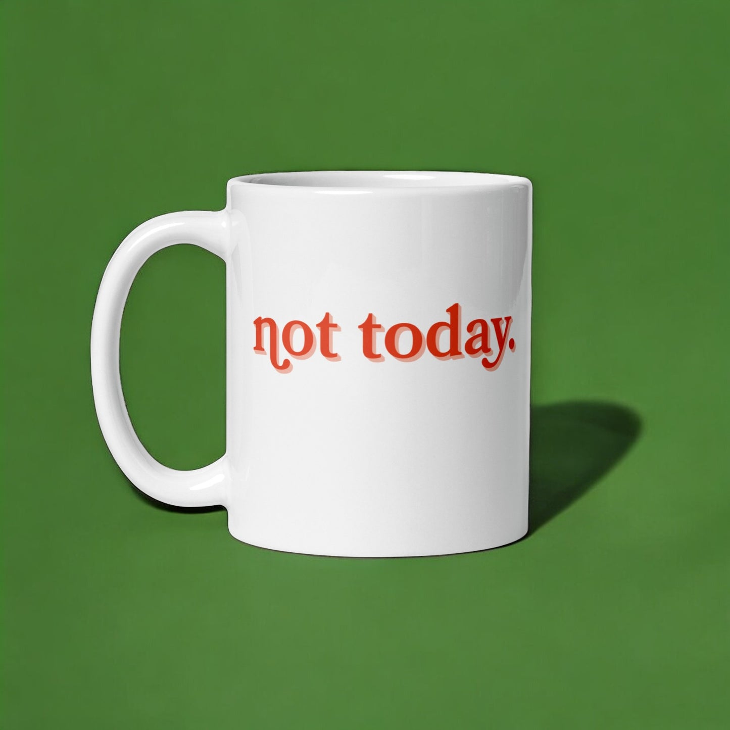Not Today – Sassy Coffee Mug for Bad Days