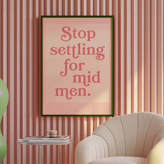 Stop settling for mid men