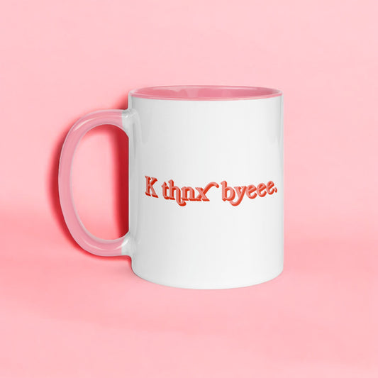 K Thnx Byeee – Fun Coffee Mug for Sassy Souls