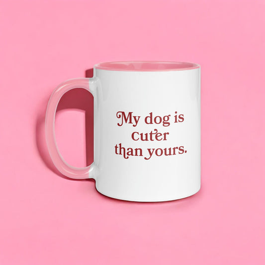 My Dog Is Cuter Than Yours Coffee Mug | Fun Gift for Dog Lovers | Sassy Pet Parent Mug