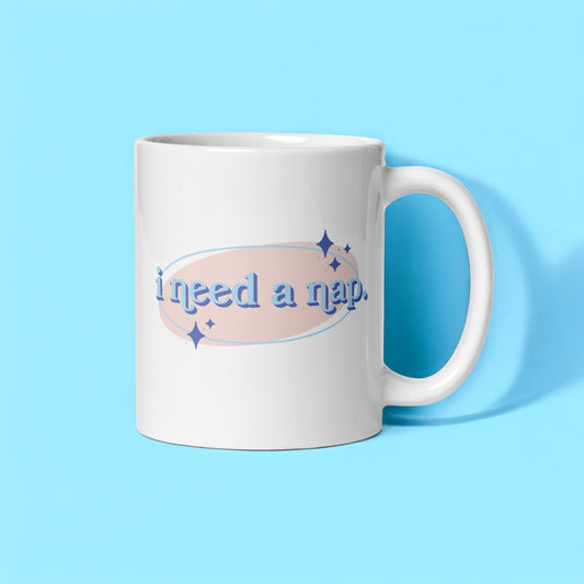 I Need a Nap – Cozy Coffee Mug for Tired Souls